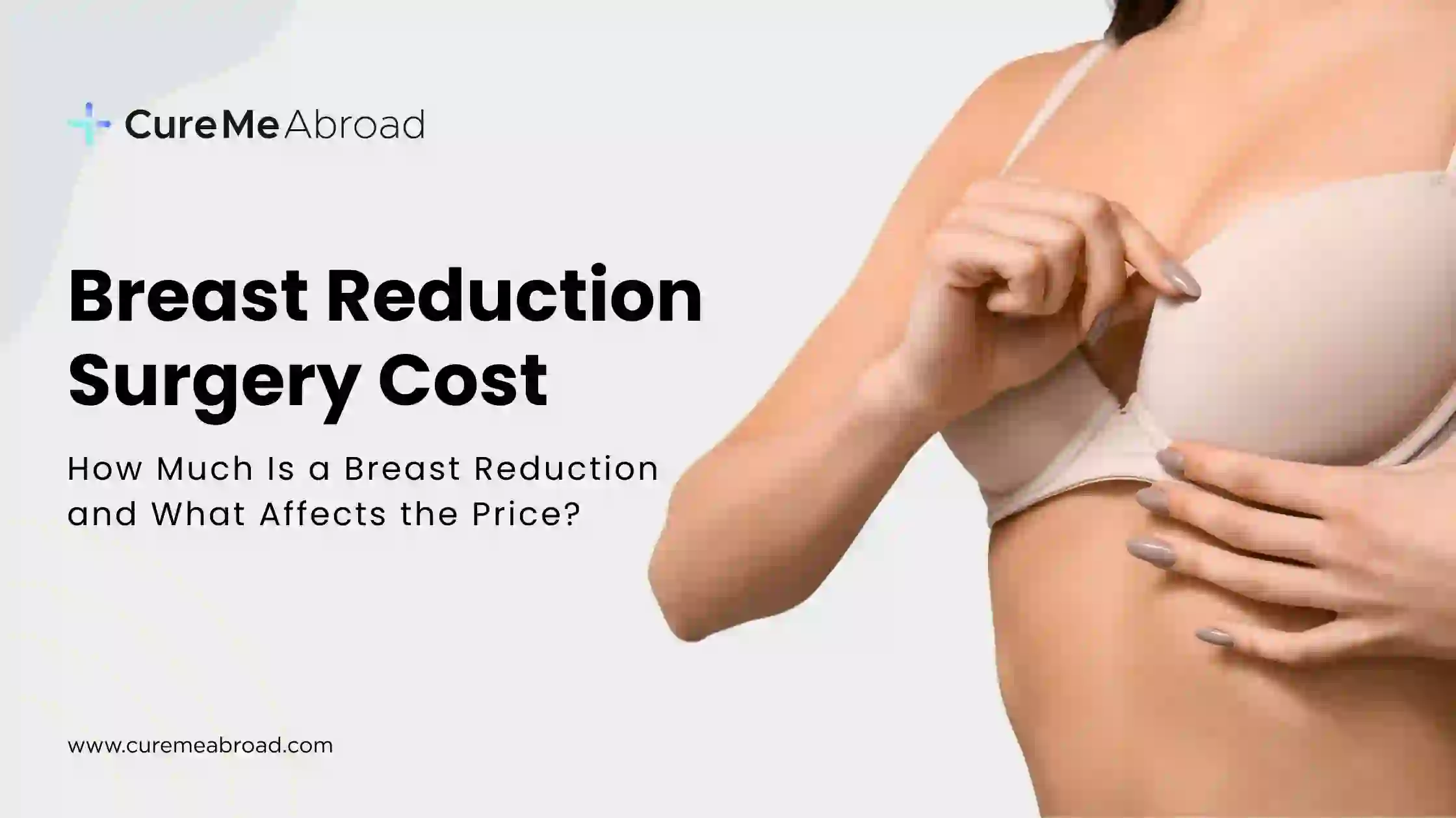 Breast Reduction Surgery Cost: How Much Is a Breast Reduction and What Affects the Price?
